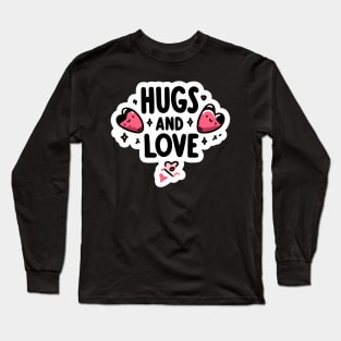 Hugs and Love - Cute & Heartwarming Design for All Ages Long Sleeve T-Shirt